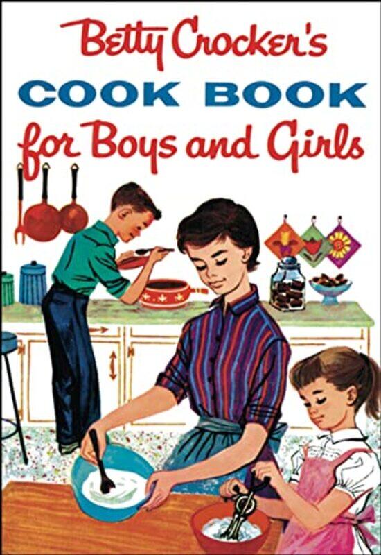 

Betty Crocker's Cook Book for Boys and Girls, Facsimile Edition,Paperback,By:Betty Crocker