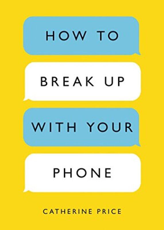 

How To Break Up With Your Phone The 30Day Plan To Take Back Your Life By Price Catherine Paperback