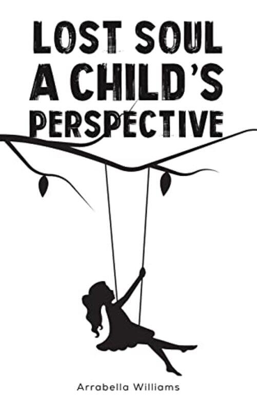 

Lost Soul A Childs Perspective by Arrabella Williams-Paperback