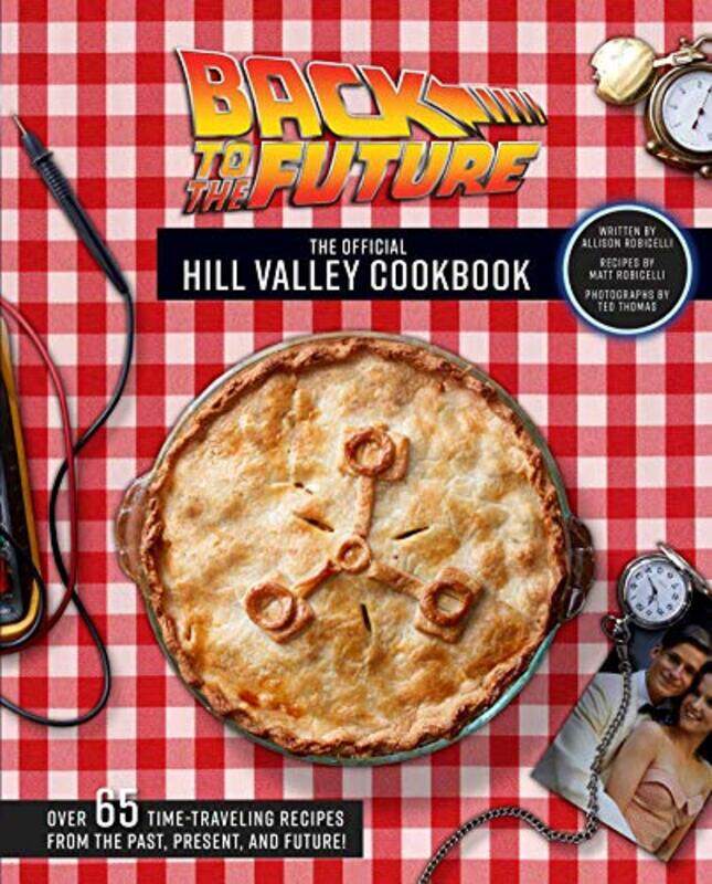 

Back To The Future The Official Hill Valley Cookbook by Allison Robicelli-Hardcover