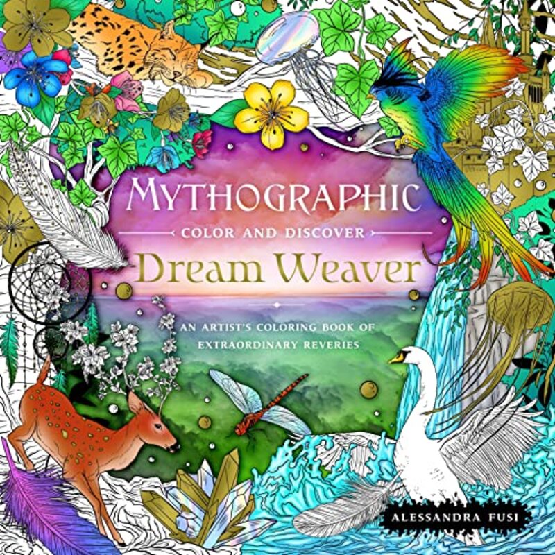Mythographic Color and Discover: Dream Weaver: An Artists Coloring Book of Extraordinary Reveries , Paperback by Fusi, Alessandra