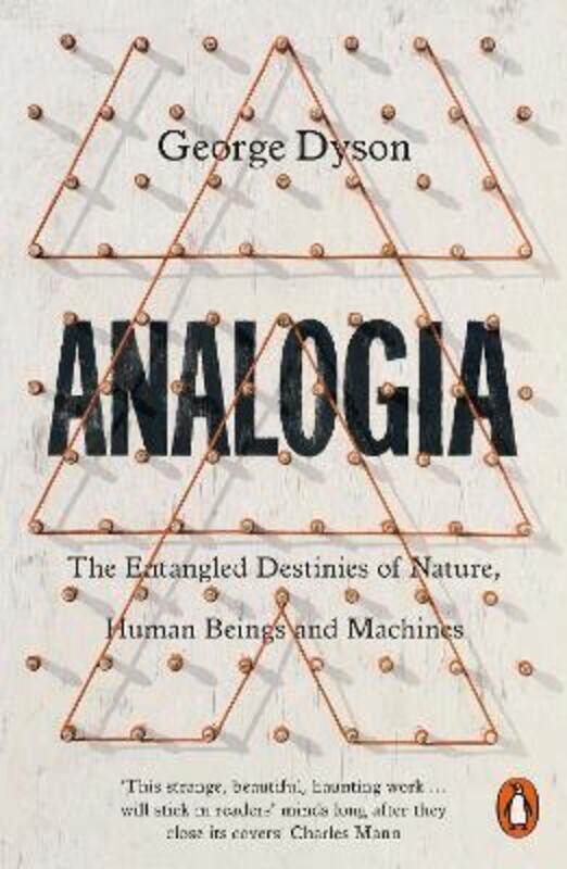 

Analogia: The Entangled Destinies of Nature, Human Beings and Machines,Paperback, By:Dyson, George