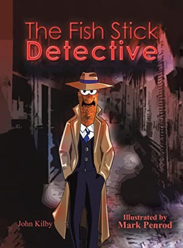 

The Fish Stick Detective by John KilbyMark Penrod-Hardcover