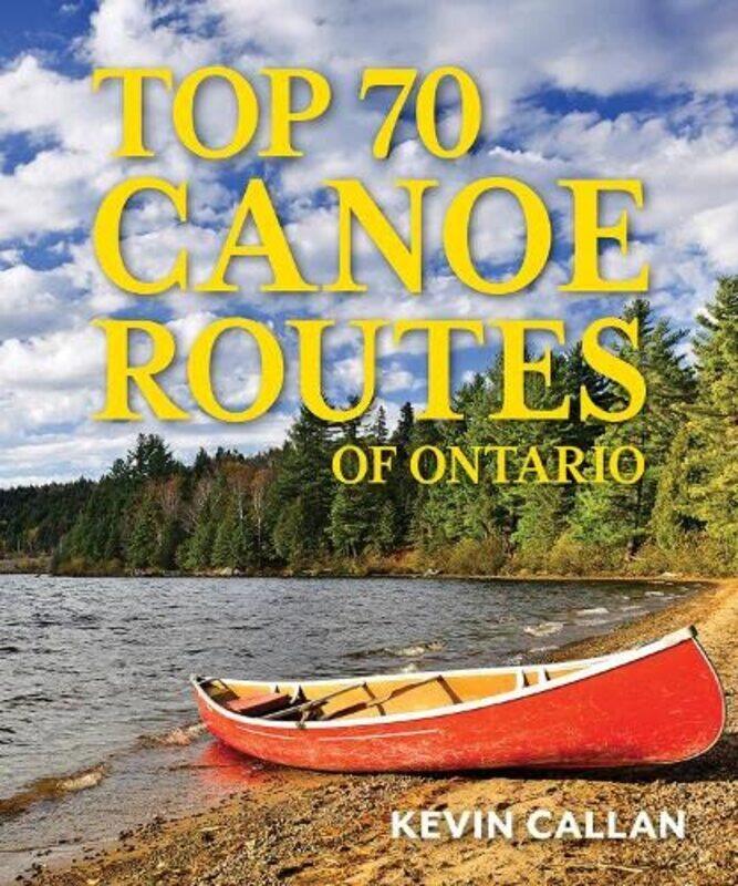 

Top 70 Canoe Routes of Ontario by Phil Moore-Paperback
