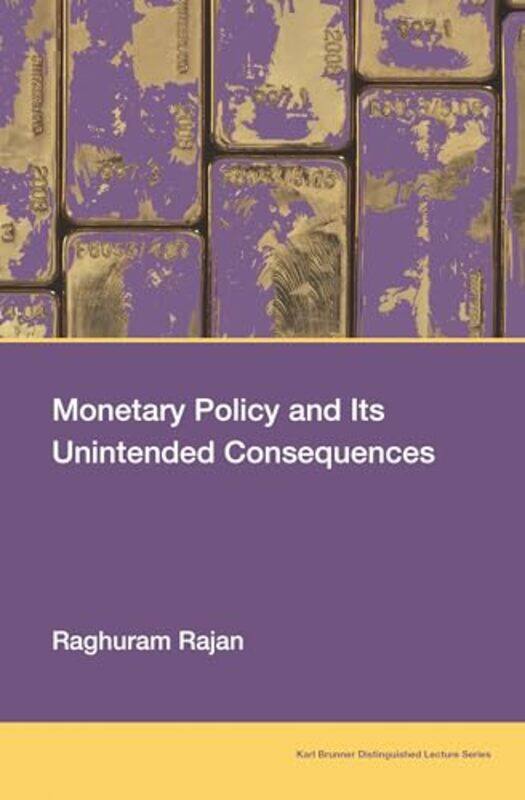 

Monetary Policy And Its Unintended Consequences by Raghuram Rajan-Paperback