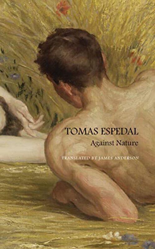 

Against Nature The Notebooks by Tomas EspedalJames Anderson-Paperback