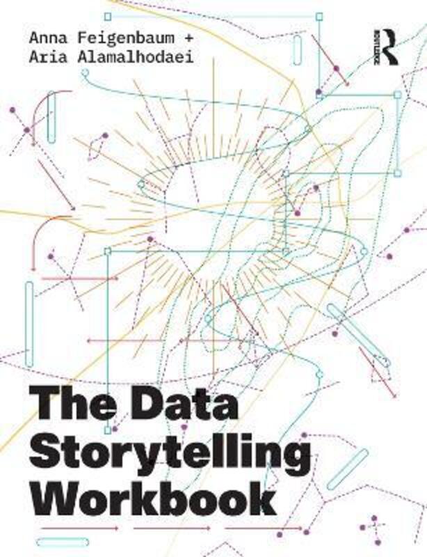 The Data Storytelling Workbook,Paperback,ByAlamalhodaei, Aria - Feigenbaum +, Anna