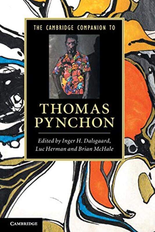 

The Cambridge Companion to Thomas Pynchon by Inger H Aarhus Universitet, Denmark DalsgaardLuc Universiteit Antwerpen, Belgium HermanBrian Ohio State U