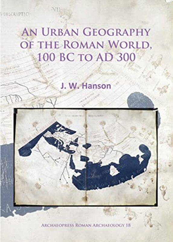 

An Urban Geography of the Roman World 100 BC to AD 300 by Patrick MD Professor of Medicine University of Wisconsin School of Medicine and Public Healt