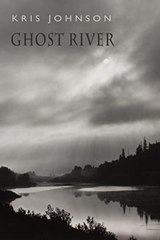 

Ghost River by Kris Johnson-Paperback