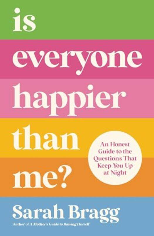 

Is Everyone Happier Than Me by Sarah Bragg-Paperback