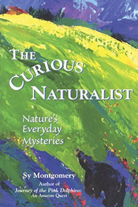 

The Curious Naturalist by Sy Montgomery-Paperback