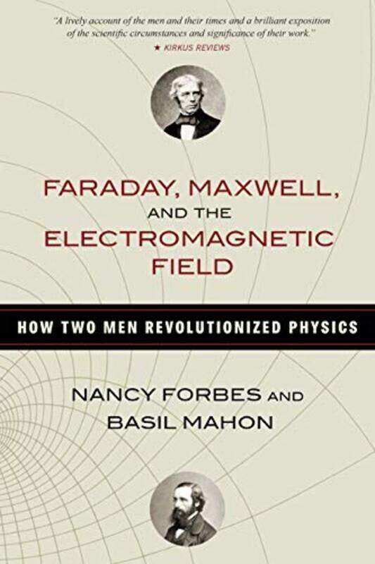 

Faraday, Maxwell, and the Electromagnetic Field , Paperback by Nancy Forbes