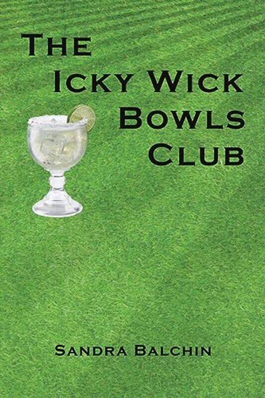 

The Icky Wick Bowls Club by Sandra Balchin-Paperback