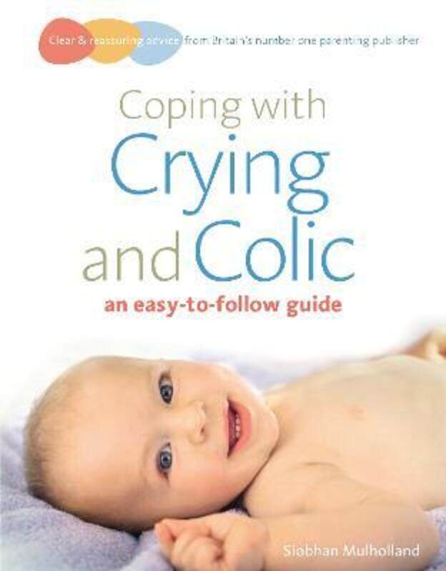 

Coping with Crying and Colic: An Easy-to-follow Guide (Easy to Follow Guide).paperback,By :Siobhan Mulholland