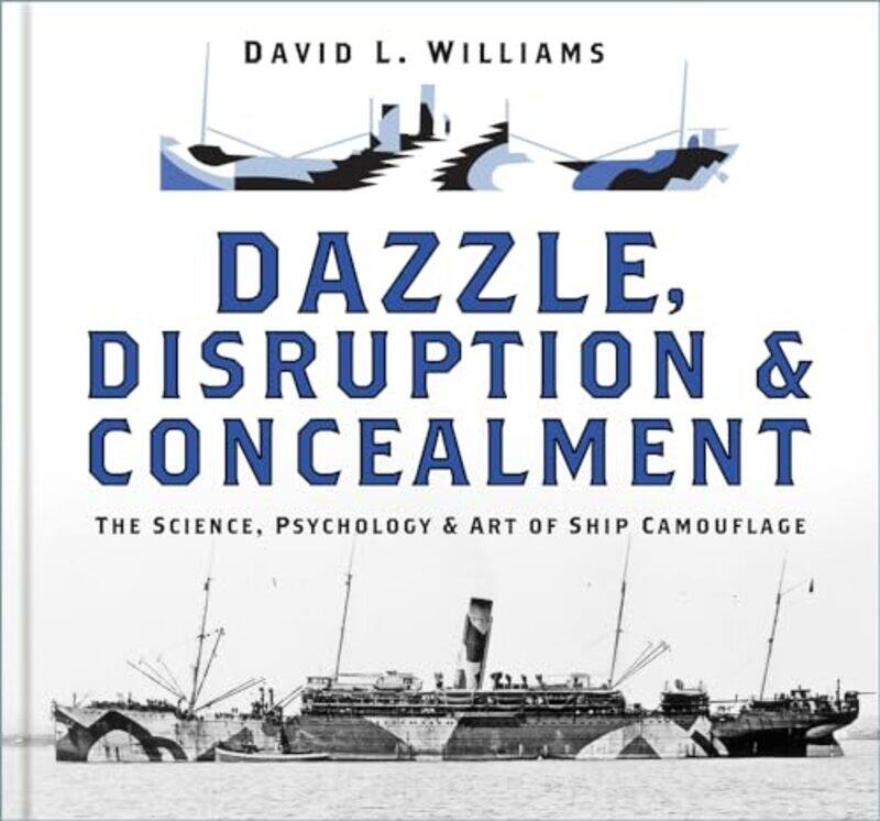 

Dazzle Disruption and Concealment by David L Williams-Hardcover