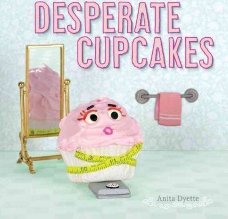 Desperate Cupcakes.Hardcover,By :Anita Dyette