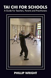 Tai Chi for Schools: A Guide for Teachers, Parents and Practitoners , Paperback by Wright, Phil