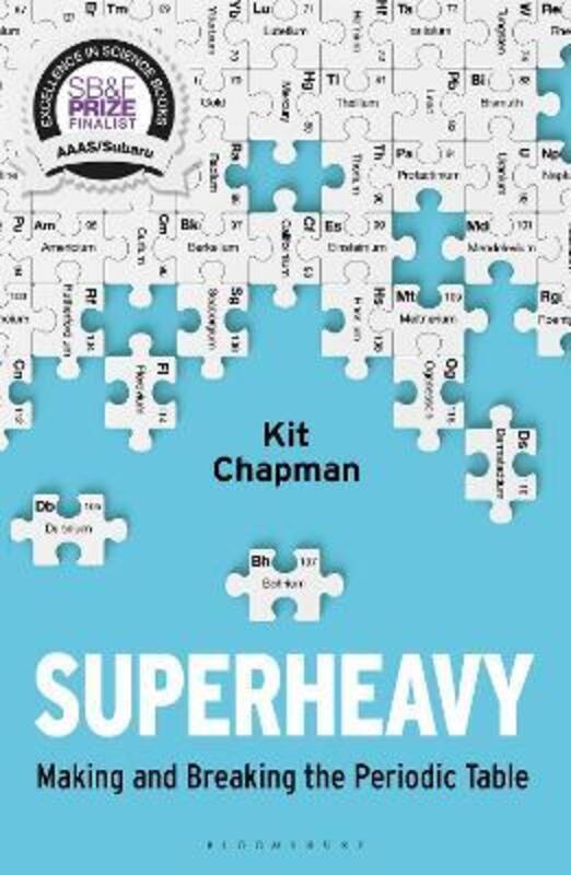 Superheavy: Making and Breaking the Periodic Table, Paperback Book, By: Kit Chapman