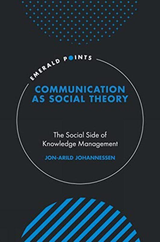 

Communication as Social Theory by Jon-Arild Kristiania University College, Norway Johannessen-Hardcover