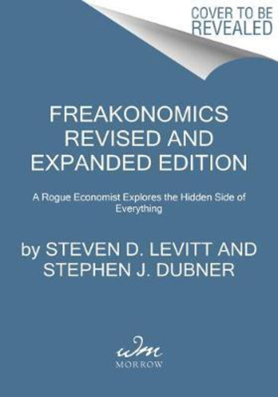 

Freakonomics: A Rogue Economist Explores the Hidden Side of Everything, Paperback Book, By: Steven D Levitt