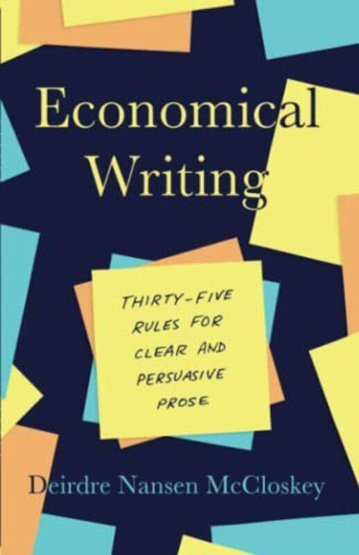 

Economical Writing Third Edition ThirtyFive Rules for Clear and Persuasive Prose by McCloskey, Deirdre N Paperback
