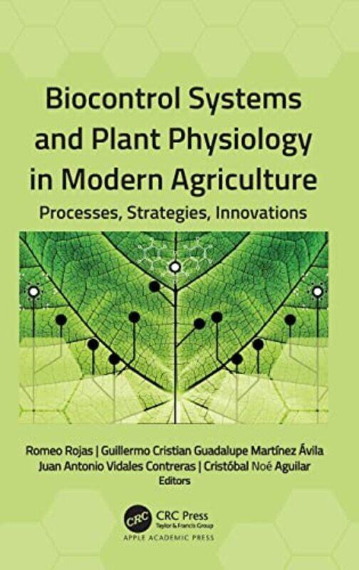 

Biocontrol Systems and Plant Physiology in Modern Agriculture by Debrah C Middle Tennessee State University USA Sickler-Voigt-Hardcover