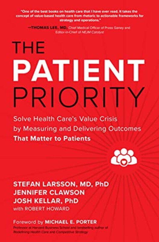 

The Patient Priority Solve Health Cares Value Crisis by Measuring and Delivering Outcomes That Matter to Patients by Jane Alison-Hardcover