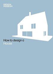 How to Design a House, Hardcover Book, By: Design Museum