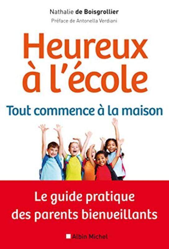 

Heureux l cole : Tout commence la maison Le guide pratique des parents bienveillants , Paperback by Nathalie de Boisgrollier