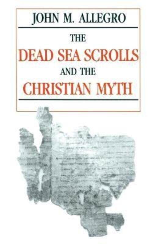 

The Dead Sea Scrolls and the Christian Myth,Paperback,ByAllegro, John
