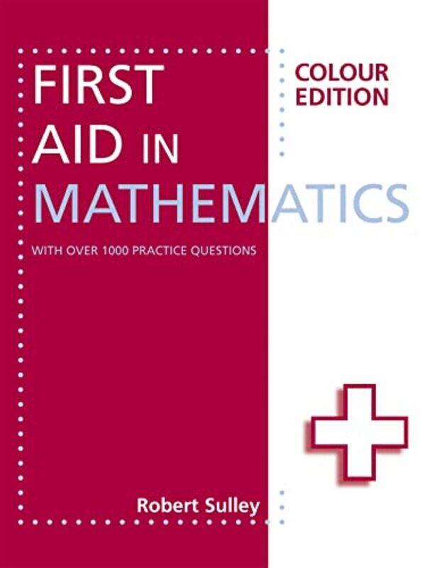 

First Aid in Mathematics Colour Edition by Robert Sulley-Paperback