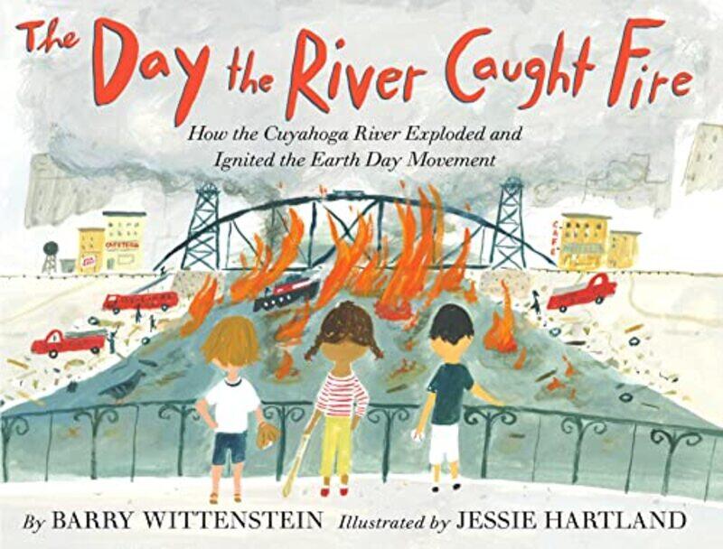 

The Day The River Caught Fire by Barry WittensteinJessie Hartland-Hardcover