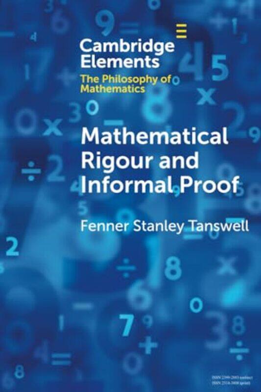 

Mathematical Rigour and Informal Proof by Fenner Loughborough University Stanley Tanswell-Paperback