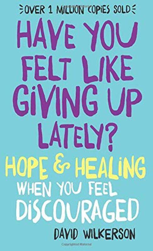

Have You Felt Like Giving Up Lately Hope and Healing When You Feel Discouraged by David Wilkerson-Paperback