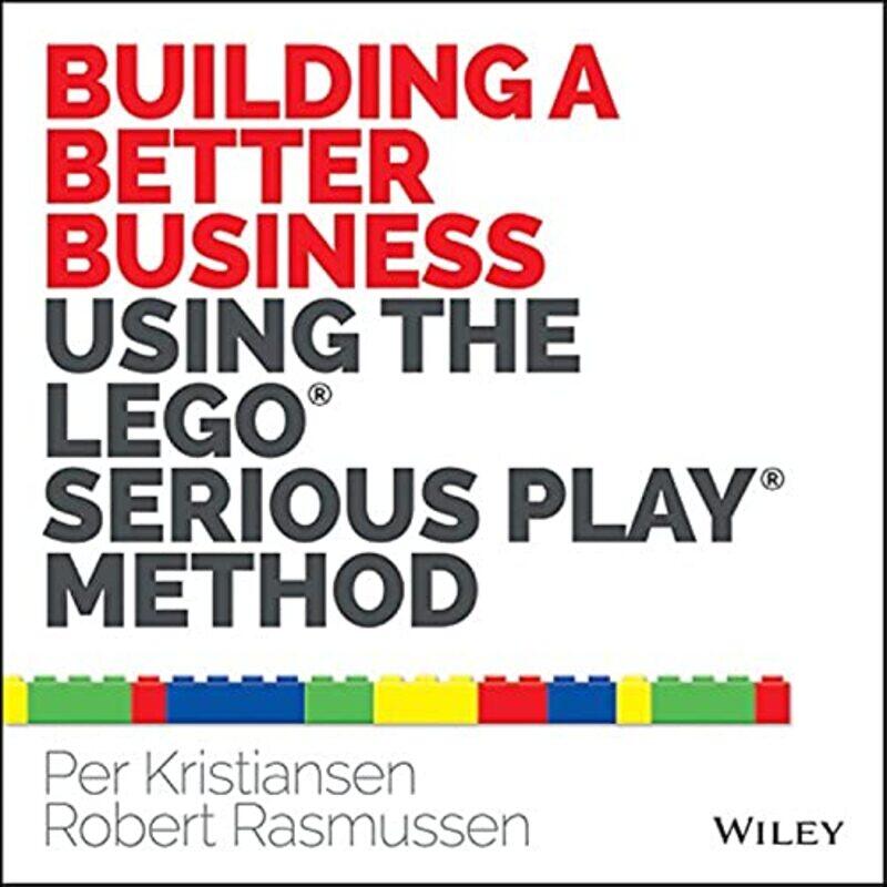 

Building a Better Business Using the Lego Serious Play Method,Paperback,by:Kristiansen, Per - Rasmussen, Robert