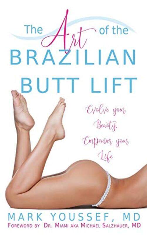 

The Art of the Brazilian Butt Lift: Evolve Your Beauty, Empower Your Life,Paperback,by:Youssef, MD Mark - Salzhauer, MD Michael - Miami