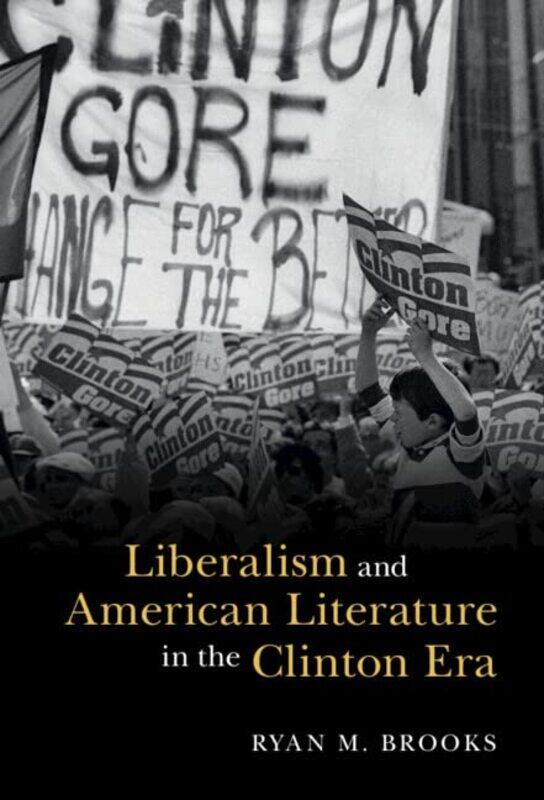 

Liberalism and American Literature in the Clinton Era by Ryan M Brooks-Hardcover