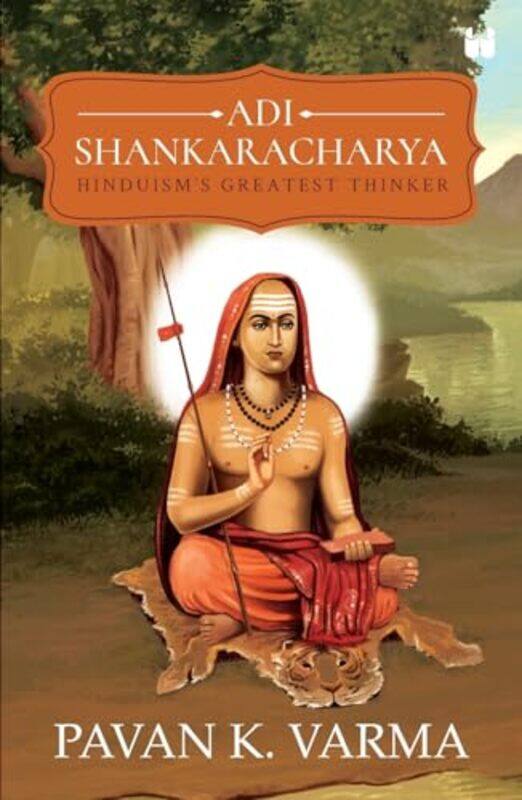 

Adi Shankaracharya Hinduisms Greatest Thinker by Pavan K Varma-Paperback