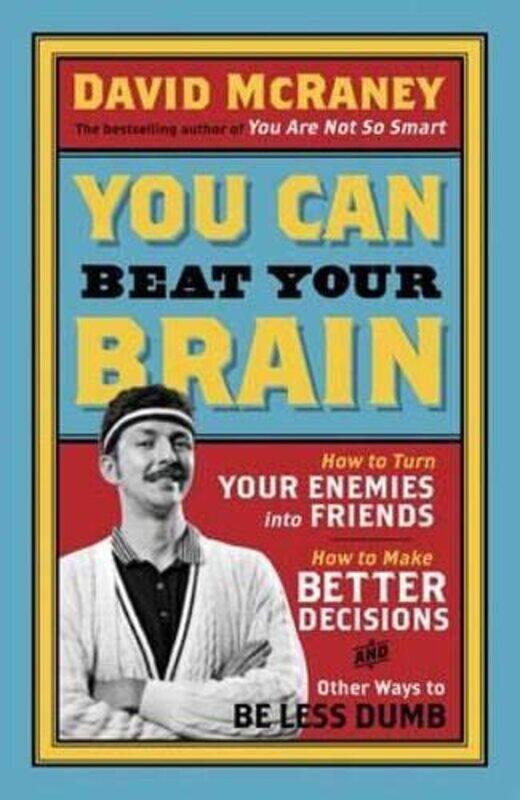 

You Can Beat Your Brain by David McRaney-Paperback