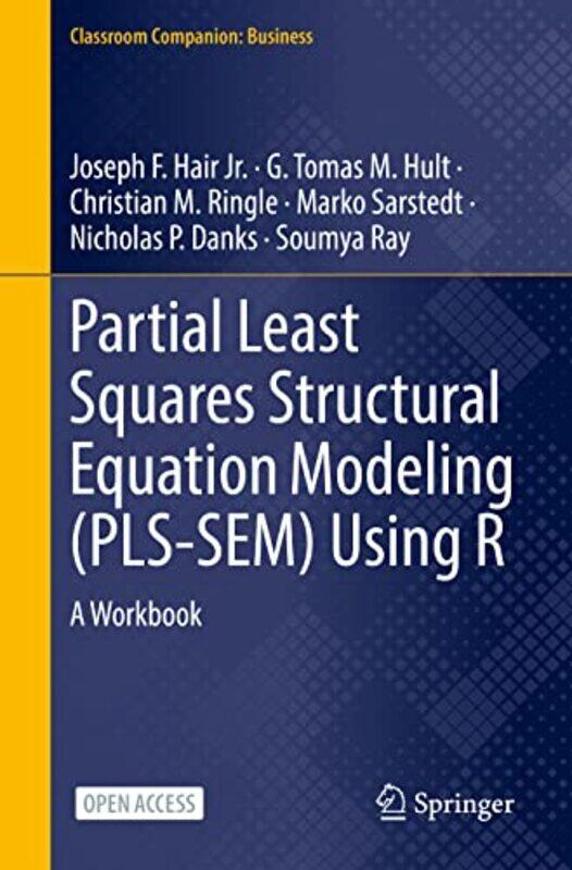 

Partial Least Squares Structural Equation Modeling Plssem Using R by Joseph F Hair JrG Tomas M HultChristian M RingleMarko SarstEDT PerfumeNicholas P DanksSou