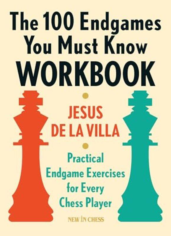 

The 100 Endgames You Must Know Workbook by Jesus de la Villa-Paperback