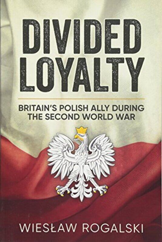 

Divided Loyalty by Wieslaw Rogalski-Paperback