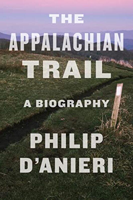 

The Appalachian Trail by Philip D'Anieri-Hardcover