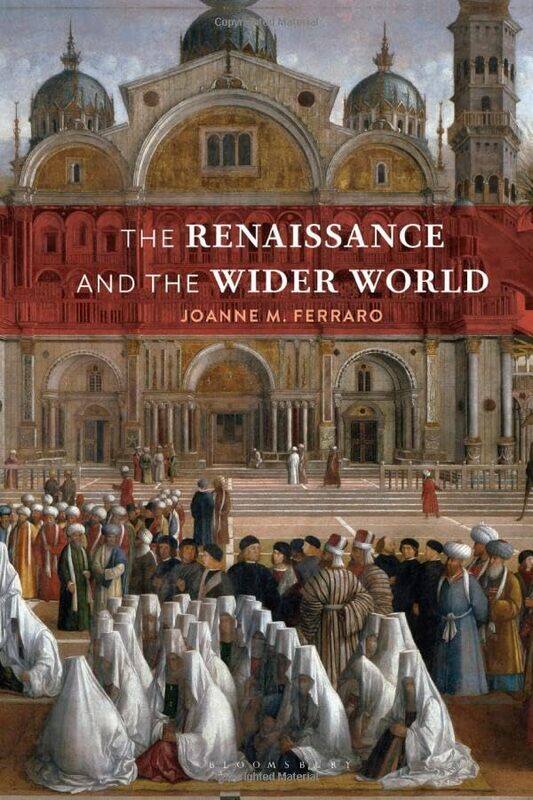 

The Renaissance and the Wider World by Professor Joanne M San Diego State University, USA Ferraro-Paperback