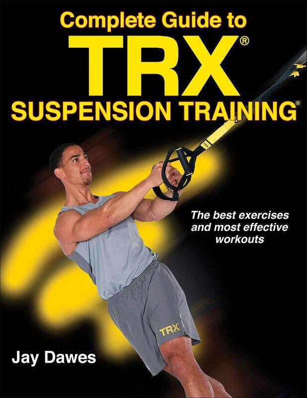 

Complete Guide to TRX Suspension Training, Paperback Book, By: Jay Dawes