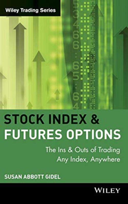 

Stock Index Futures And Options The Ins And Outs Of Trading Any Index Anywhere, Hardcover by Gidel, Susan Abbott