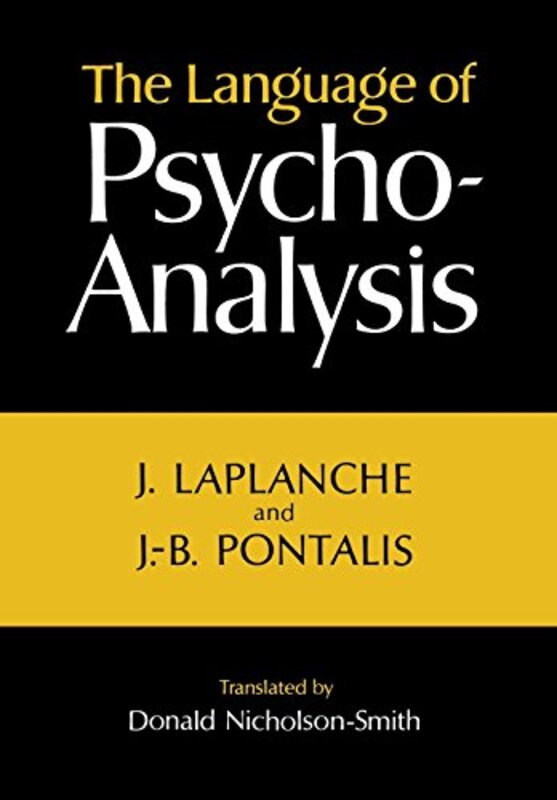 The Language of Psycho-Analysis , Hardcover by Laplanche, Jean - Pontalis, Jean-Bertrand