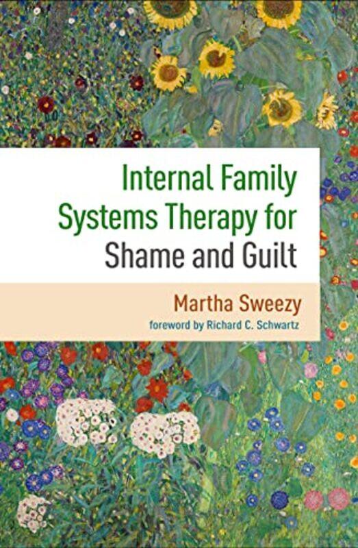 

Internal Family Systems Therapy for Shame and Guilt by Martha SweezyRichard C Schwartz-Paperback