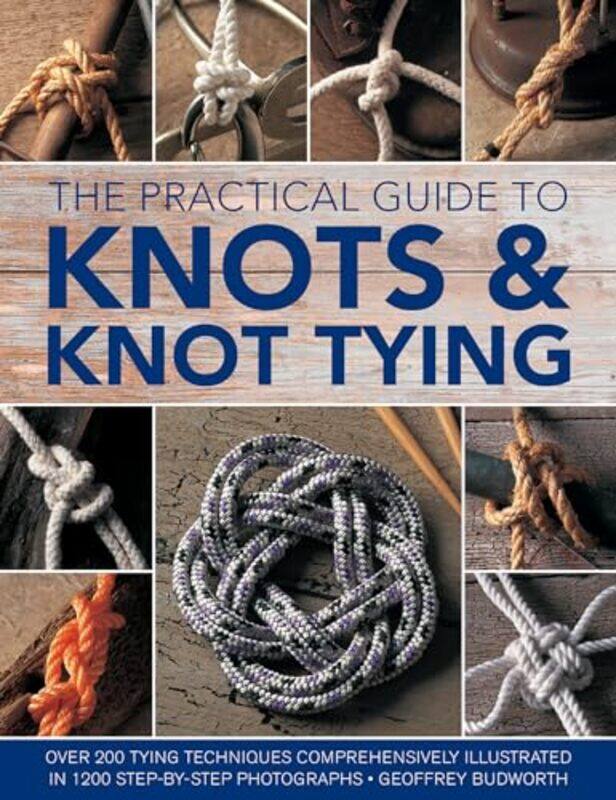 

Knots and Knot Tying The Practical Guide to by Torben Bjarke Ballin-Paperback